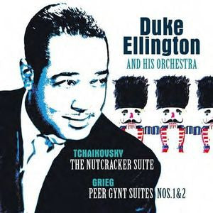 Duke Ellington And His Orchestra, Tchaikovsky, Grieg - The Nutcracker Suite / Peer Gynt Suite Nos. 1 & 2