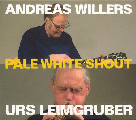 Andreas Willers / Urs Leimgruber - Pale White Shout