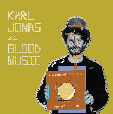 Karl Jones & Blood Music - The Light Of The Future (Dark Of The Past)