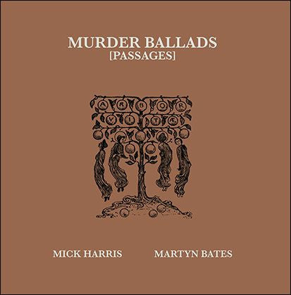 M.J. Harris • Martyn Bates - Murder Ballads (Passages)