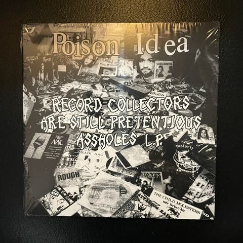 Poison Idea - Record Collectors Are Still Pretentious Assholes L.P.