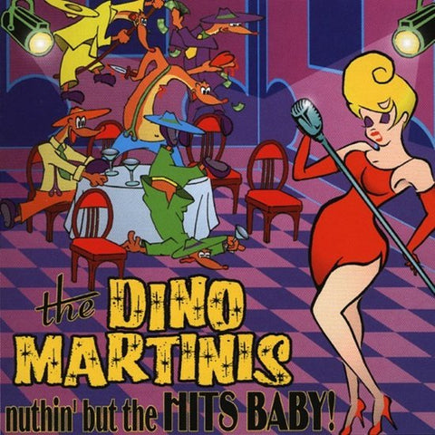 The Dino Martinis - Nuthin' But The Hits Baby!