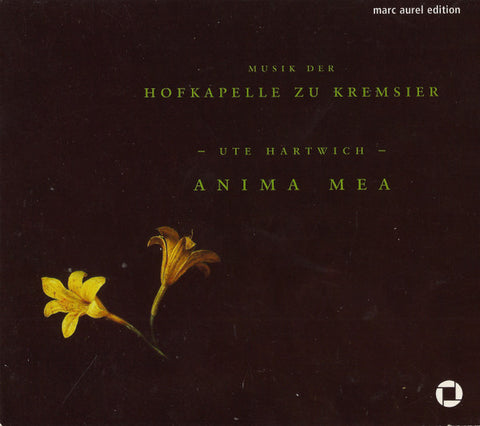 Ute Hartwich, Anima Mea - Musik Der Hofkapelle Zu Kremsier