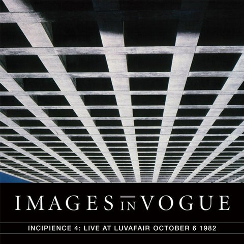 Images In Vogue - Incipience 4: Live At Luvafair October 6 1982