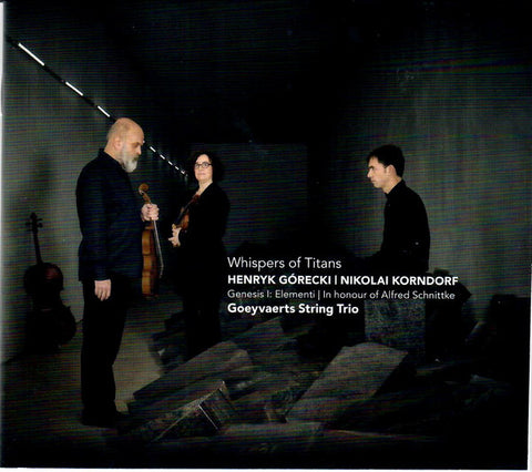 Henryk Górecki | Nikolai Korndorf - Goeyvaerts String Trio - Whispers Of Titans
