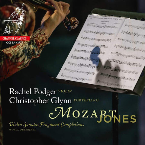Rachel Podger, Christopher Glynn - Mozart/Jones: Violin Sonatas Fragment Completions