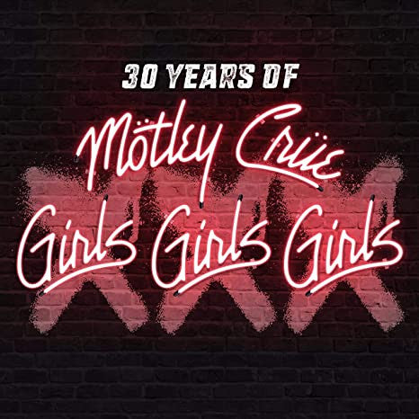 Mötley Crüe - Girls, Girls, Girls (30 Years Of Girls, Girls Girls)