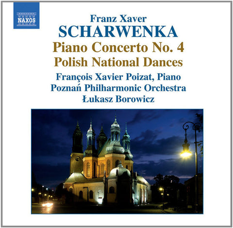 Franz Xaver Scharwenka – François Xavier Poizat, Poznań Philharmonic Orchestra, Łukasz Borowicz - Piano Concerto No. 4, Polish National Dances