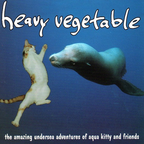 Heavy Vegetable - The Amazing Undersea Adventures Of Aqua Kitty And Friends