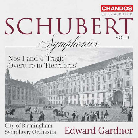 Schubert - City Of Birmingham Symphony Orchestra, Edward Gardner - Symphonies Vol. 3: Nos 1 And 4 'Tragic', Overture To 'Fierrabras'