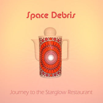 Space Debris - Archive Volume 1 - Journey To The Starglow Restaurant - Deluxe Vinyl Edition