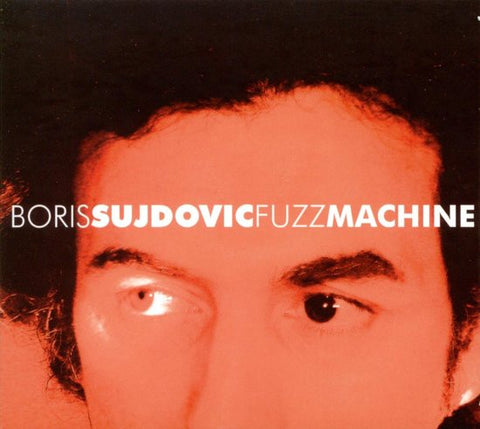 Boris Sujdovic - Fuzz Machine