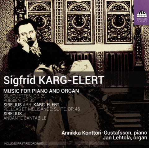 Sigfrid Karg-Elert, Sibelius, Annikka Konttori-Gustafsson, Jan Lehtola - Music For Piano And Organ