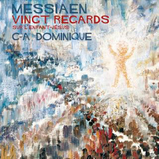 Carl-Axel Dominique - Olivier Messiaen / Vingt Regards Sur l'Enfant-Jésus