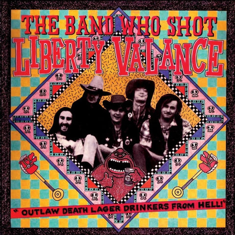 The Band Who Shot Liberty Valance - Outlaw Death Lager Drinkers From Hell