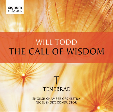 Will Todd, Tenebrae, English Chamber Orchestra, Nigel Short - The Call Of Wisdom