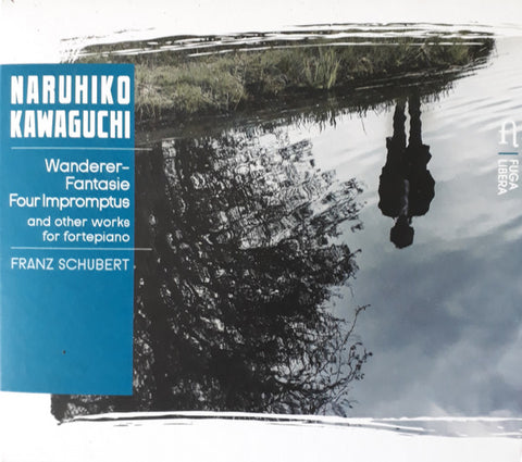 Naruhiko Kawaguchi, Franz Schubert - Wanderer-Fantasie, Four Impromptus And Other Works For Fortepiano
