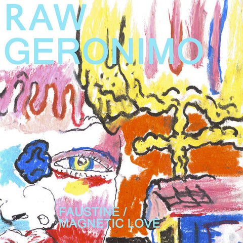 Raw Geronimo - Faustine / Magnetic Love