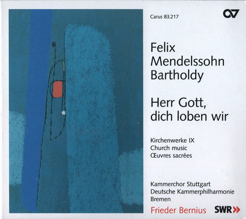 Felix Mendelssohn-Bartholdy, Kammerchor Stuttgart, Deutsche Kammerphilharmonie Bremen, Frieder Bernius - Herr Gott, Dich Loben Wir