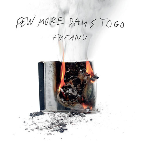 Fufanu - Few More Days To Go (Deluxe Edition)
