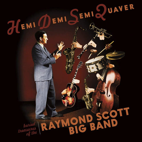 The Raymond Scott Big Band - Hemi Demi Semi Quaver: Buried Treasures Of The Raymond Scott Big Band