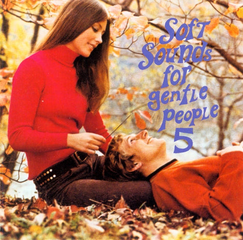 Various - Soft Sounds For Gentle People 5 (Far-Out Treasures From California And Beyond, 1966-1969)