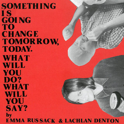 Emma Russack & Lachlan Denton - Something is Going to Change Tomorrow, Today. What Will You Do? What Will You Say?