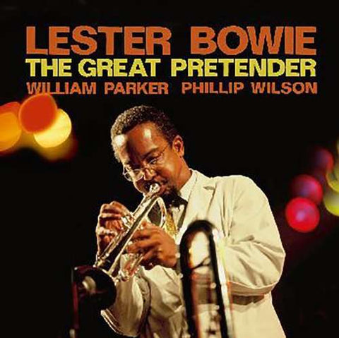 Lester Bowie - The Great Pretender / Steel + Breath