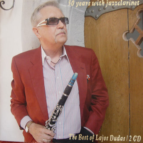 Lajos Dudas - 50 Years With Jazzclarinet: The Best Of Lajos Dudas