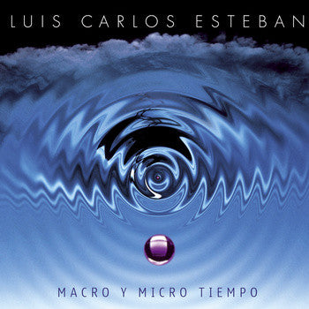Luis Carlos Esteban - Macro Y Micro Tiempo