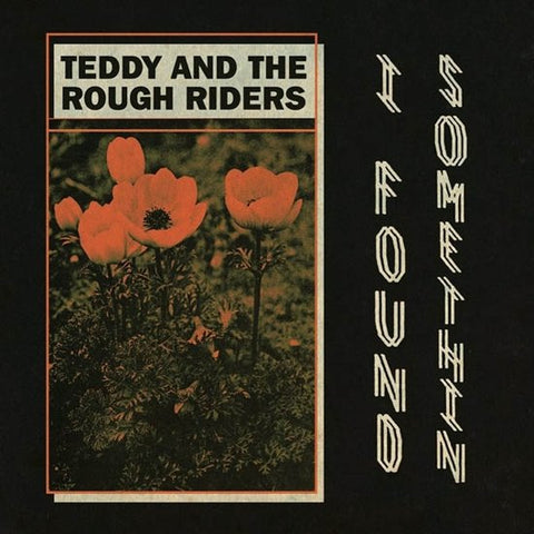 Teddy And The Rough Riders - I Found Somethin'