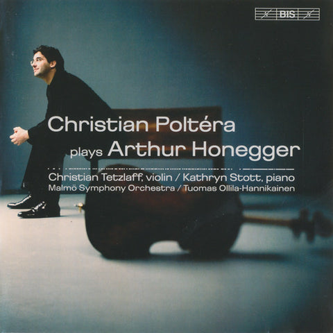 Christian Poltéra, Arthur Honegger, Malmö Symphony Orchestra, Kathryn Stott, Christian Tetzlaff - Plays Arthur Honegger