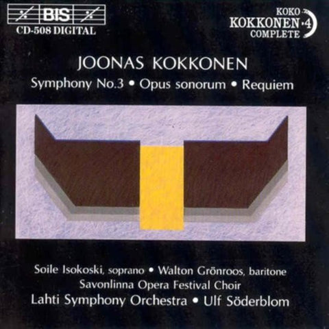 Joonas Kokkonen, Soile Isokoski • Walton Grönroos, Savonlinna Opera Festival Choir, Lahti Symphony Orchestra • Ulf Söderblom - Symphony No.3 • Opus Sonorum • Requiem