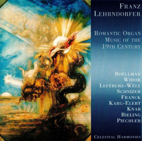Franz Lehrndorfer - Romantic Organ Music Of The 19th Century (The Boniface Organ In Munich)