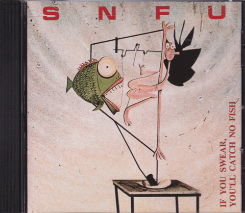SNFU - If You Swear You'll Catch No Fish
