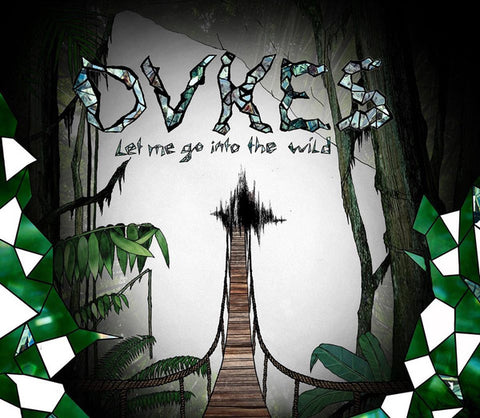 DVKES - Let Me Go Into The Wild