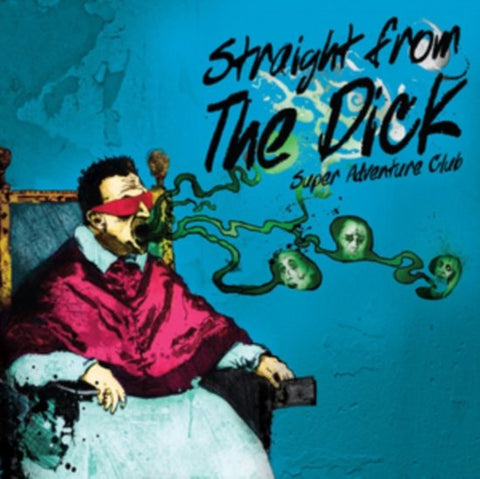 Super Adventure Club - Straight From The Dick