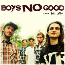 Boys No Good - Never Felt Better