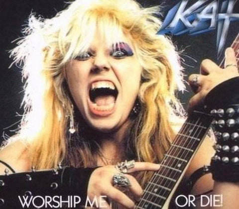 Kat - Worship Me Or Die!