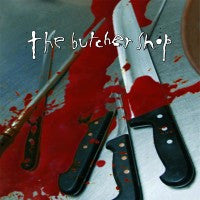 The Butcher Shop - Butcher Shop, The