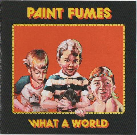 Paint Fumes - What A World