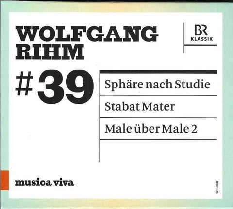 Wolfgang Rihm - #39 | Sphäre Nach Studie / Stabat Mater / Male Über Male 2