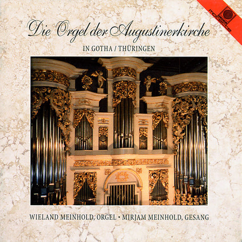 Wieland Meinhold - Mirjam Meinhold - Die Orgel Der Augustinerkirche In Gotha/ Thüringen