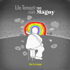 Lila Tamazit Trio - Lila Tamazit Trio Chante Colette Magny - Ras La Trompe