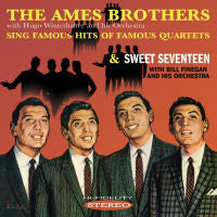 The Ames Brothers With Hugo Winterhalter And His Orchestra - The Ames Brothers Sing Famous Hits Of Famous Quartets & Sweet Seventeen