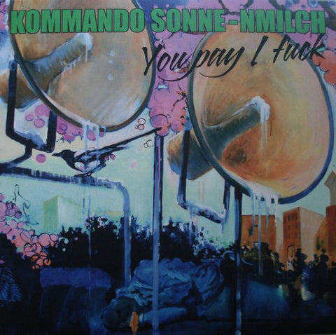 Kommando Sonne-nmilch - You Pay I Fuck