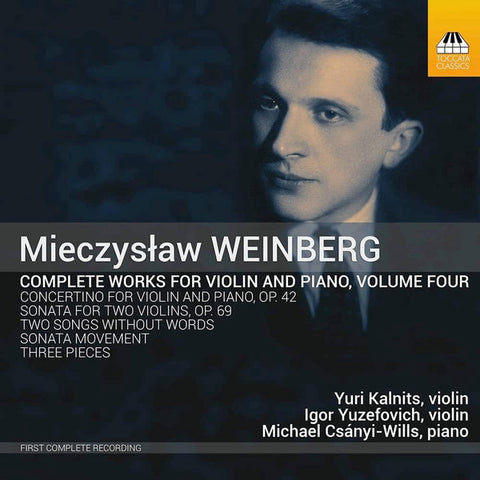 Mieczysław Weinberg - Yuri Kalnits, Igor Yuzefovich, Michael Csányi-Wills - Complete Works For Violin And Piano, Volume Four