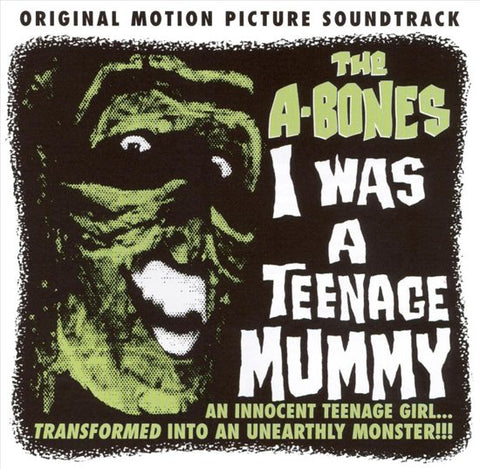 The A-Bones - I Was A Teenage Mummy
