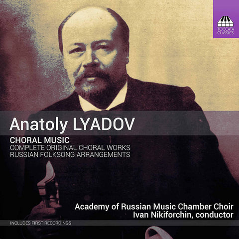 Anatoly Lyadov - Academy Of Russian Music Chamber Choir, Ivan Nikiforchin - Choral Music