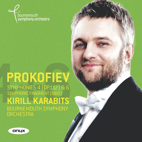 Prokofiev, Kirill Karabits, - Symphonies No. 4 (Op. 112) & 6; Symphonic Fragment (1902)